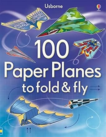 100 Paper Planes to fold & fly